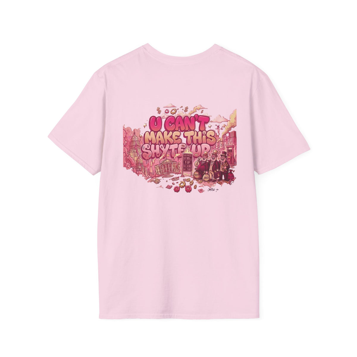 T-Shirt - U Cant Make This Shyte Up - Pink-Lovers Bubble Satire - Unisex Softstyle T-Shirt