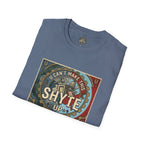 T-Shirt - U Cant Make This Shyte Up - Is This America First Capitalism -Unisex Softstyle