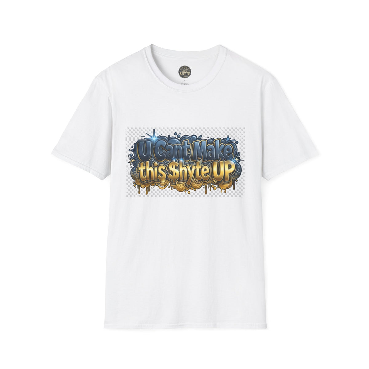 T-Shirt - U Cant Make This Shyte Up -  Bulldozer  Satire-  Unisex Softstyle