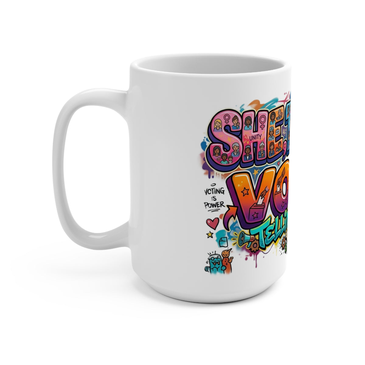 Mug - She They We Voted Telling You So, YET - Mug 15oz