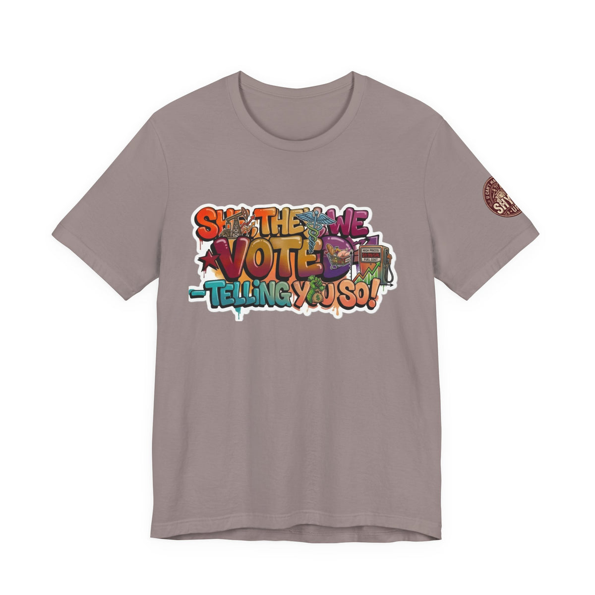 T-Shirt -She They We Voted Telling You So Satire - Unisex Jersey Short Sleeve Tee