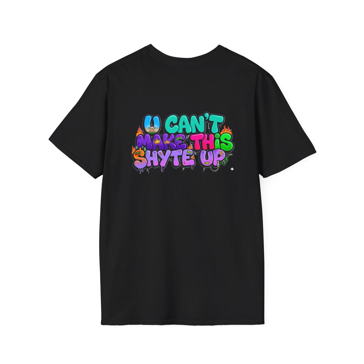 T-Shirt -U Cant Make This Shyte Up - NEON Bright Graffiti Satire - Unisex Softstyle