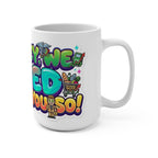 Mug - She They We Voted Telling You So!! Mug 15oz
