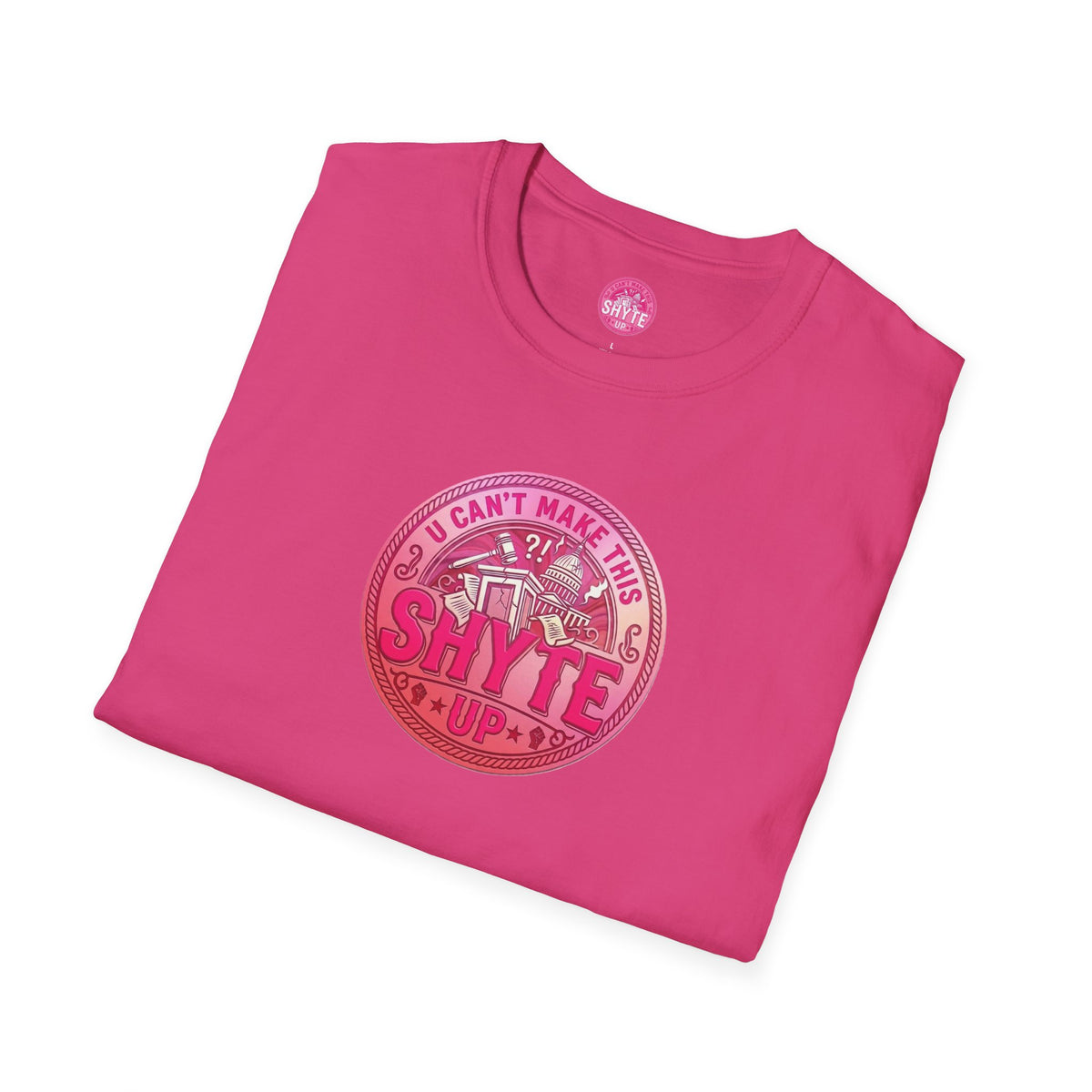 T-Shirt - U Cant Make This Shyte Up - Pink-Lovers Bubble Satire - Unisex Softstyle T-Shirt