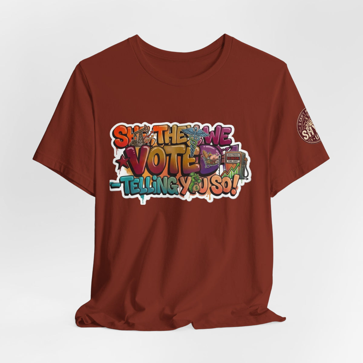 T-Shirt -She They We Voted Telling You So Satire - Unisex Jersey Short Sleeve Tee