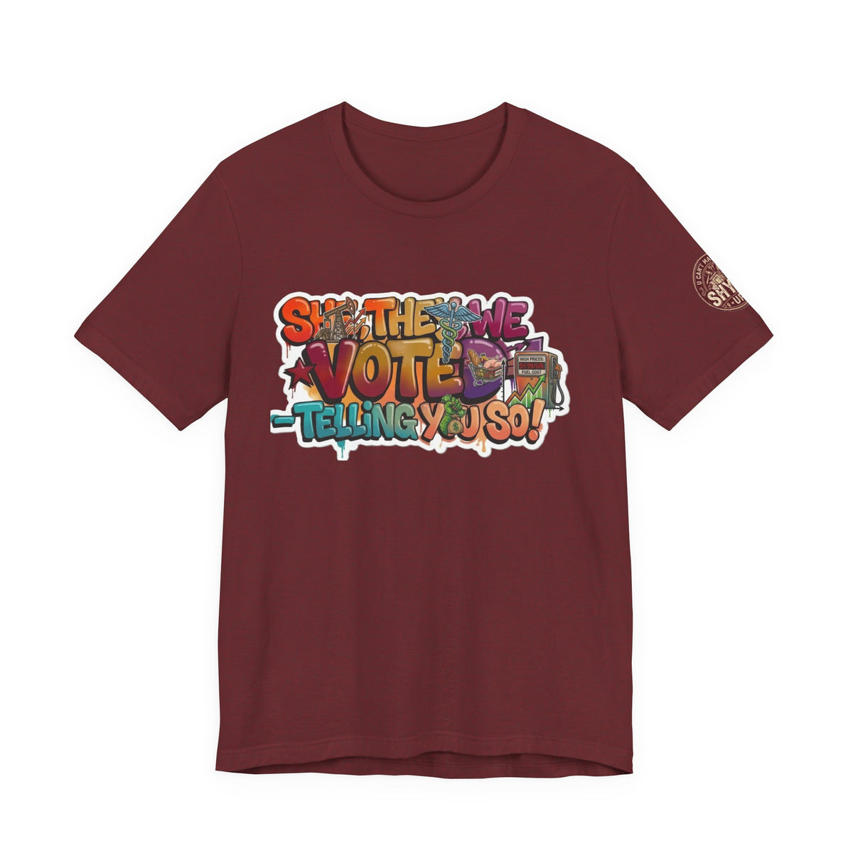 T-Shirt -She They We Voted Telling You So Satire - Unisex Jersey Short Sleeve Tee