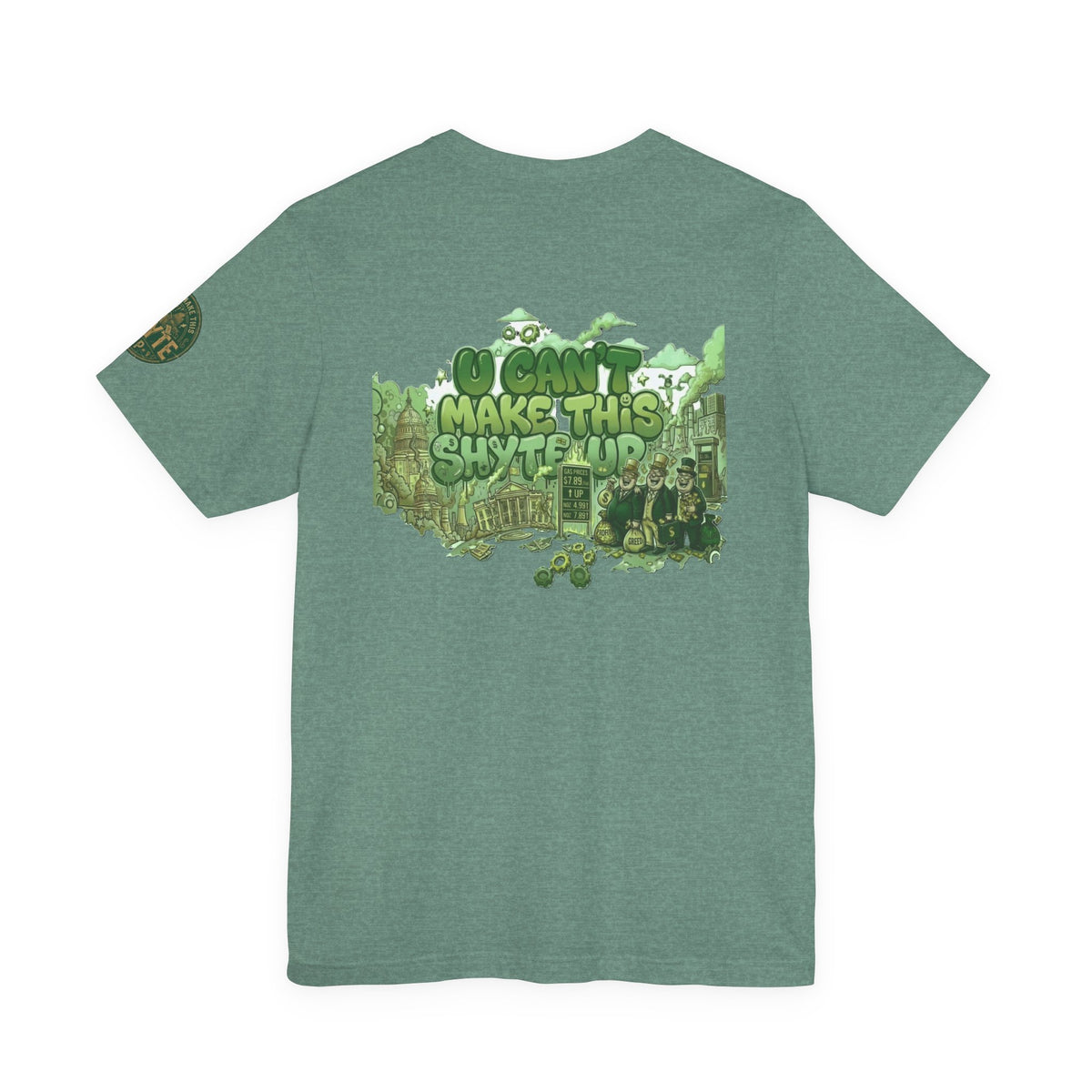 T-Shirt - U Cant Make This Shyte Up - Green-Phase-Bubble Satire -Unisex Jersey Short Sleeve Tee