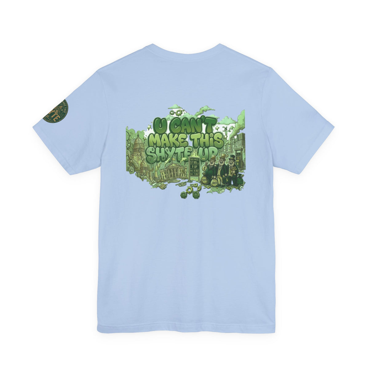 T-Shirt - U Cant Make This Shyte Up - Green-Phase-Bubble Satire -Unisex Jersey Short Sleeve Tee