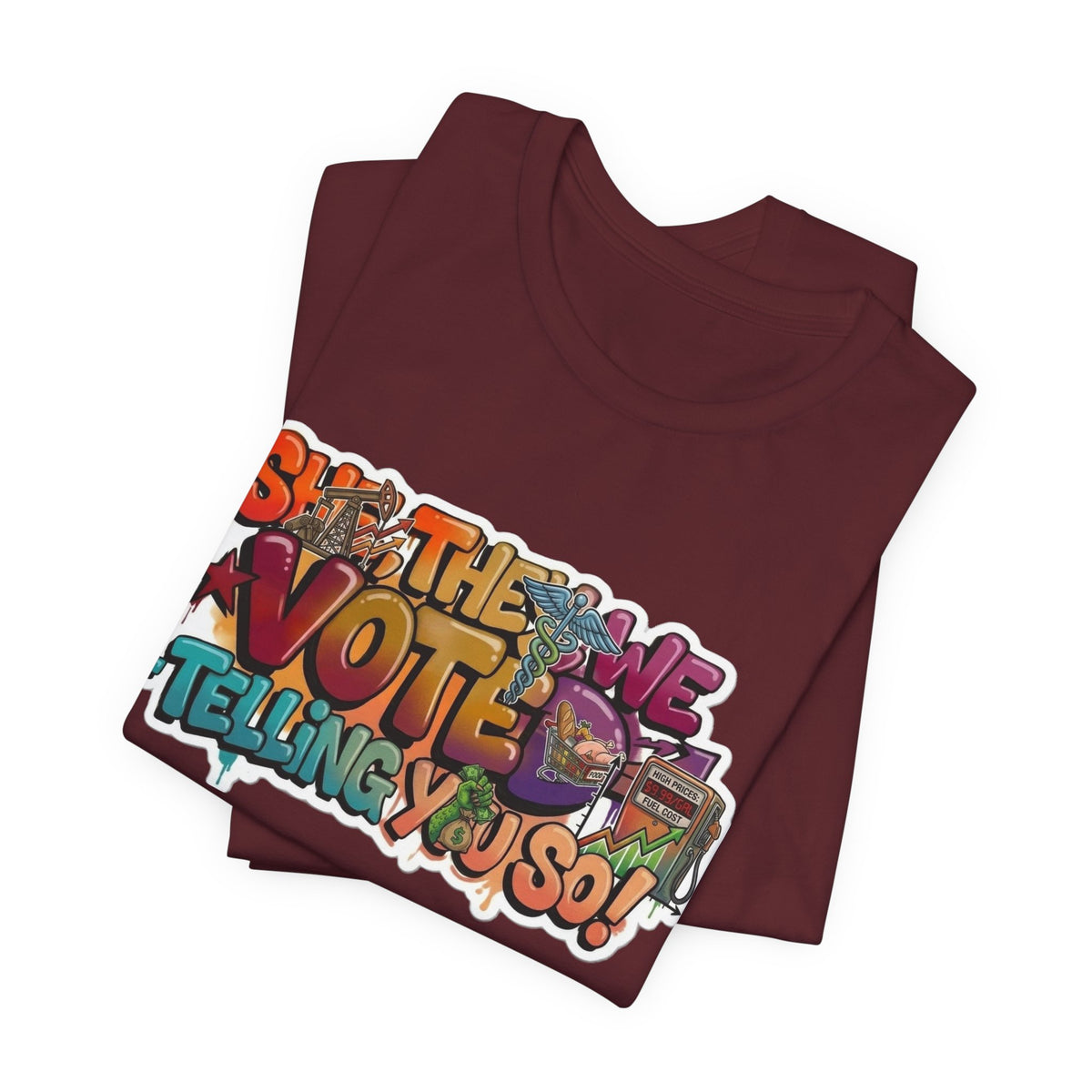 T-Shirt -She They We Voted Telling You So Satire - Unisex Jersey Short Sleeve Tee
