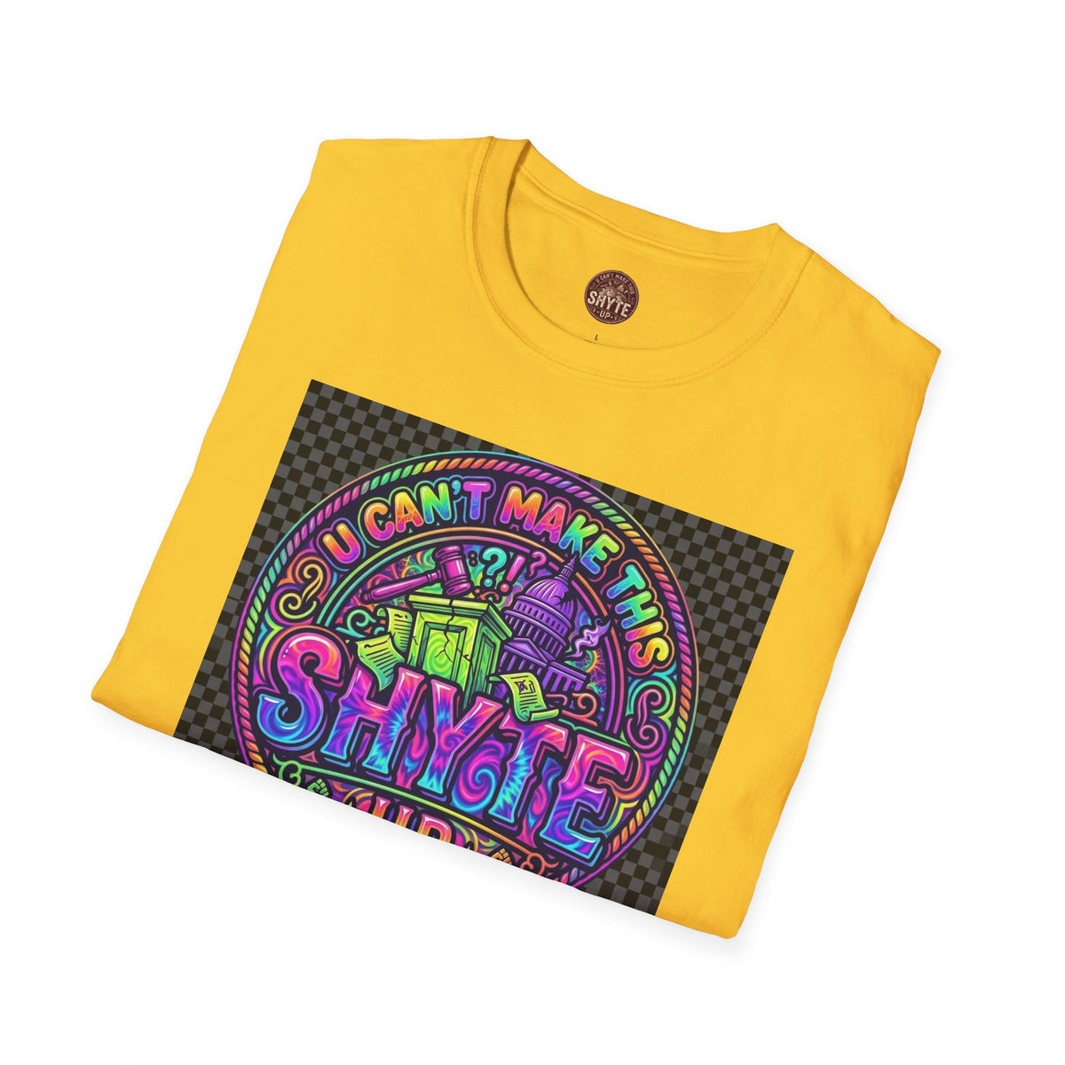 T-Shirt -U Cant Make This Shyte Up - NEON Bright Graffiti Satire - Unisex Softstyle