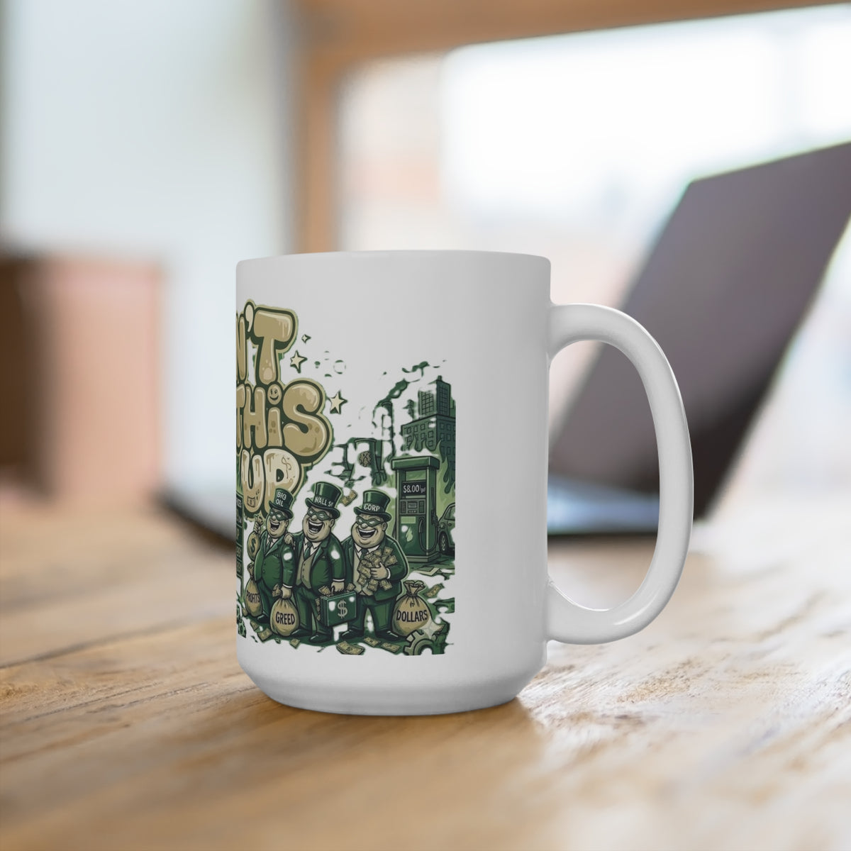 Mug - Greed w/ Greed - U Can't Make This Shyte Up Satire - Mug 15oz