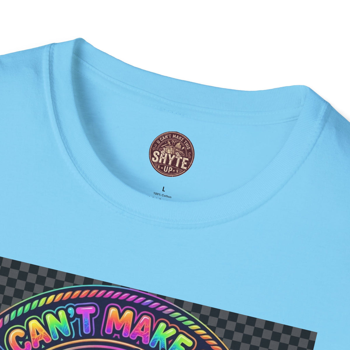 T-Shirt -U Cant Make This Shyte Up - NEON Bright Graffiti Satire - Unisex Softstyle