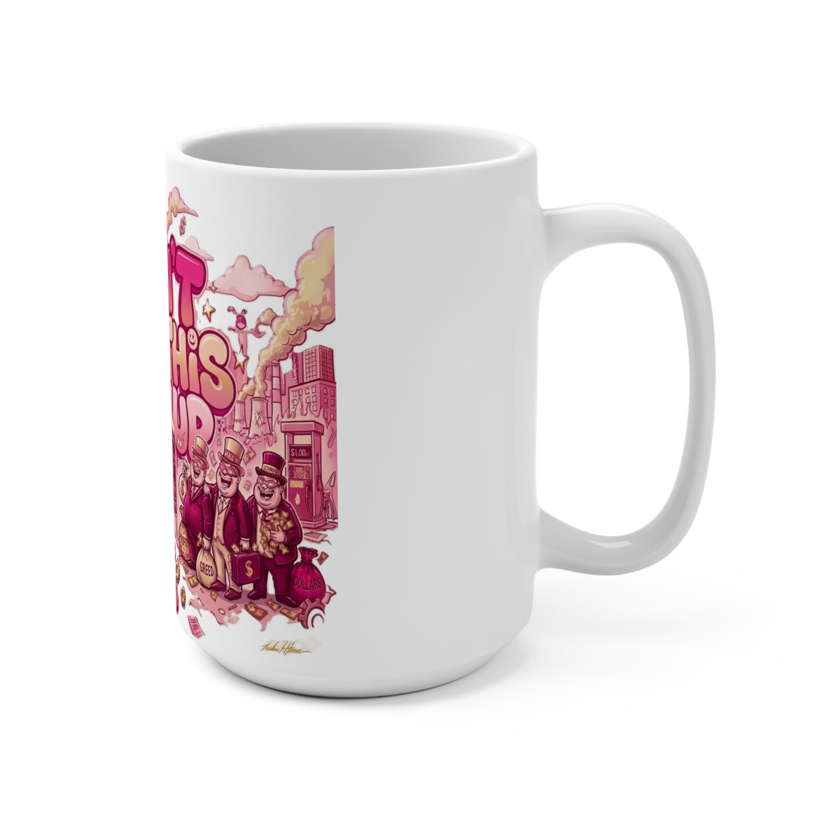 Mug - Bubble Pink Trouble -  U Can't Make This Shyte Up Satire - Mug 15oz
