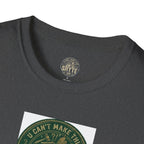 T-Shirt - U Cant Make This Shyte Up - Green Satire - Unisex Softstyle