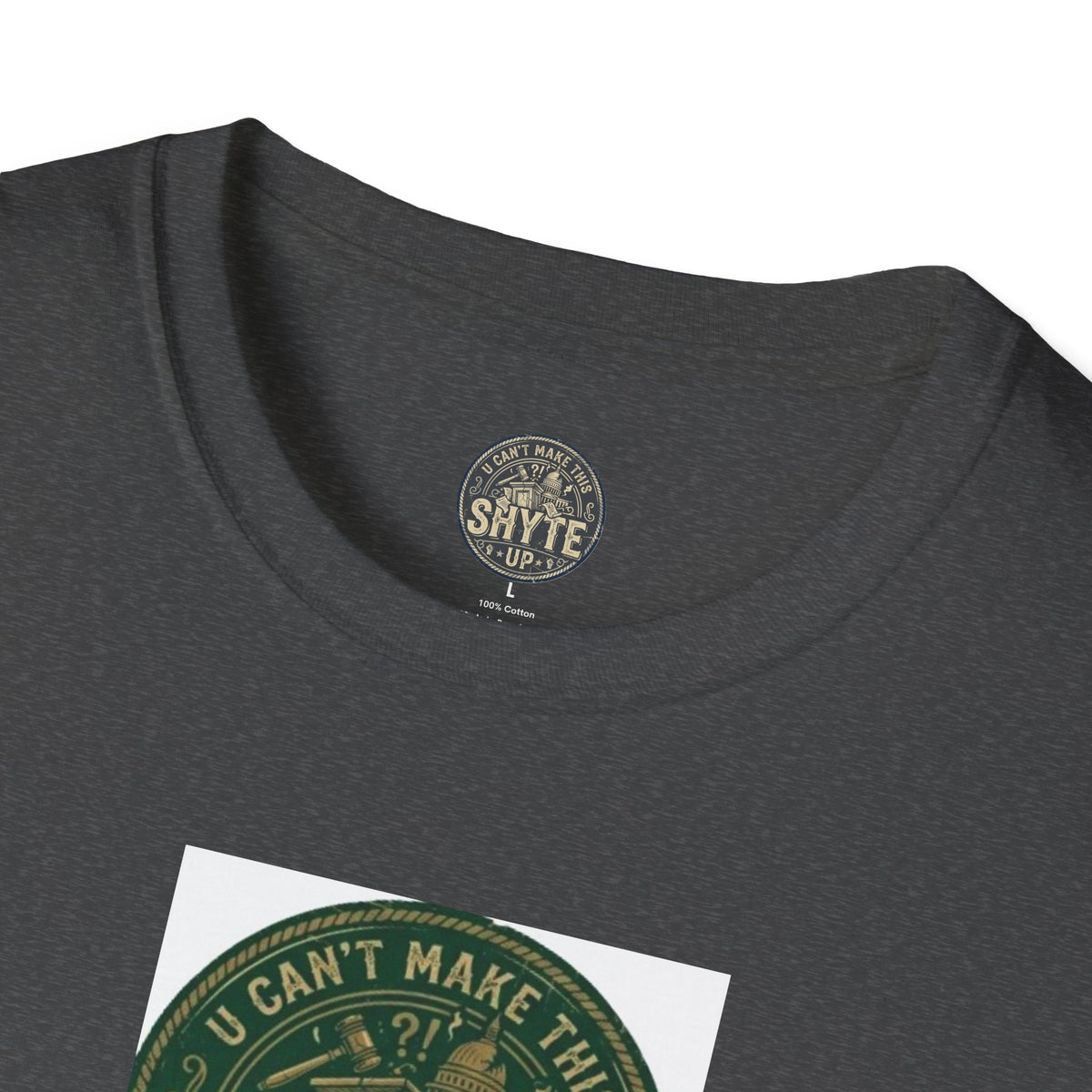 T-Shirt - U Cant Make This Shyte Up - Green Satire - Unisex Softstyle