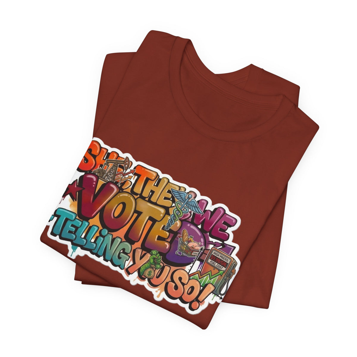 T-Shirt -She They We Voted Telling You So Satire - Unisex Jersey Short Sleeve Tee