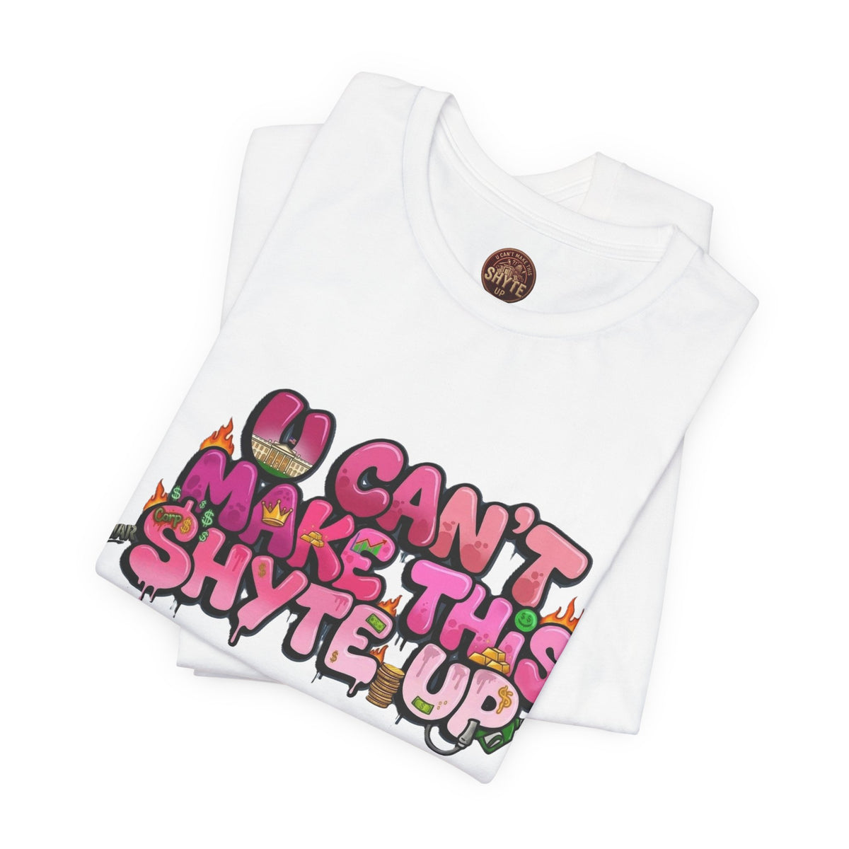 T-Shirt - U Cant Make This Shyte Up - Pink-licious Bubble Satire - Unisex Jersey Short Sleeve Tee