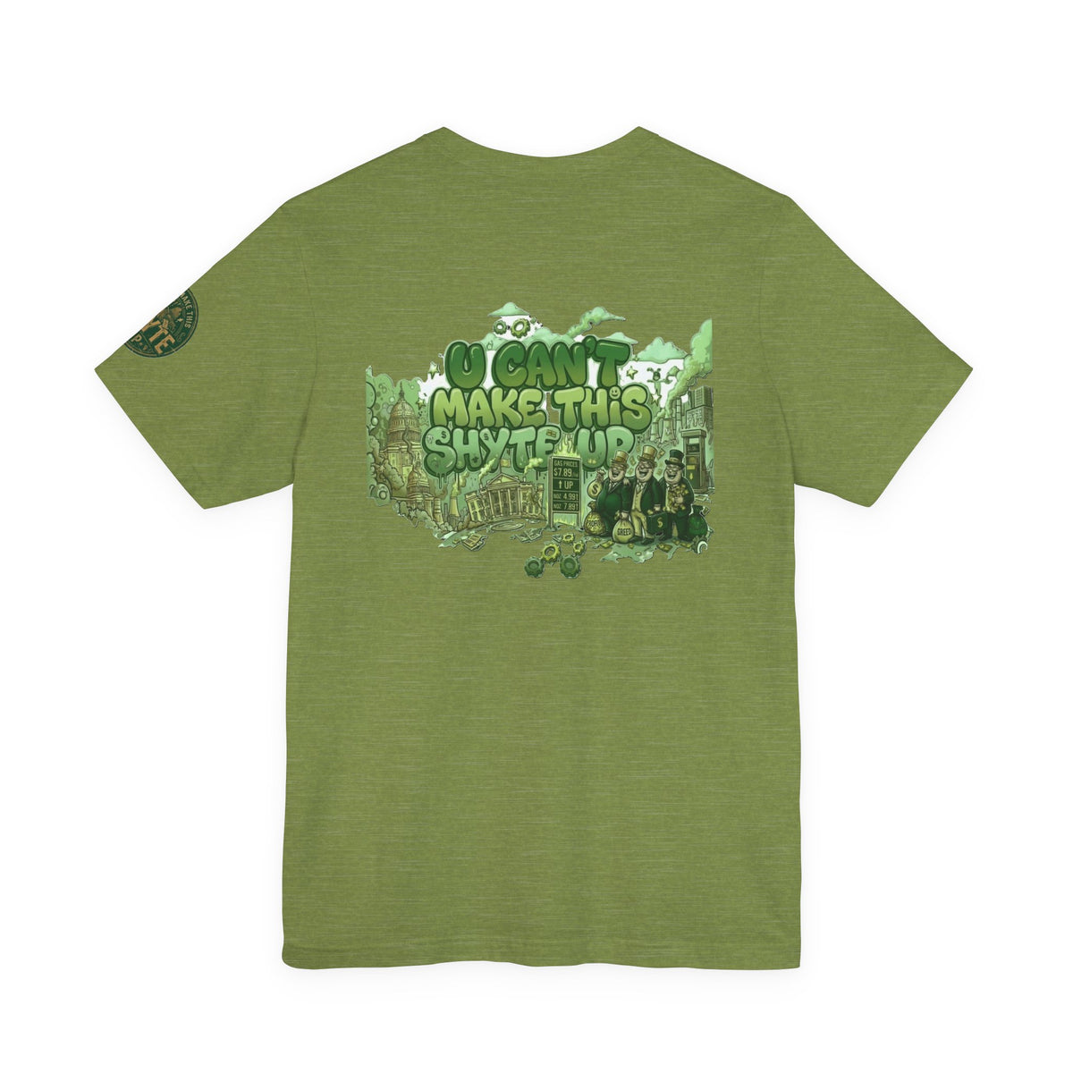 T-Shirt - U Cant Make This Shyte Up - Green-Phase-Bubble Satire -Unisex Jersey Short Sleeve Tee