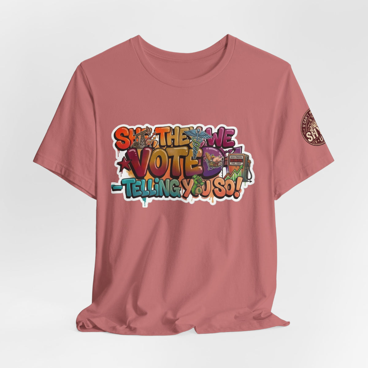 T-Shirt -She They We Voted Telling You So Satire - Unisex Jersey Short Sleeve Tee