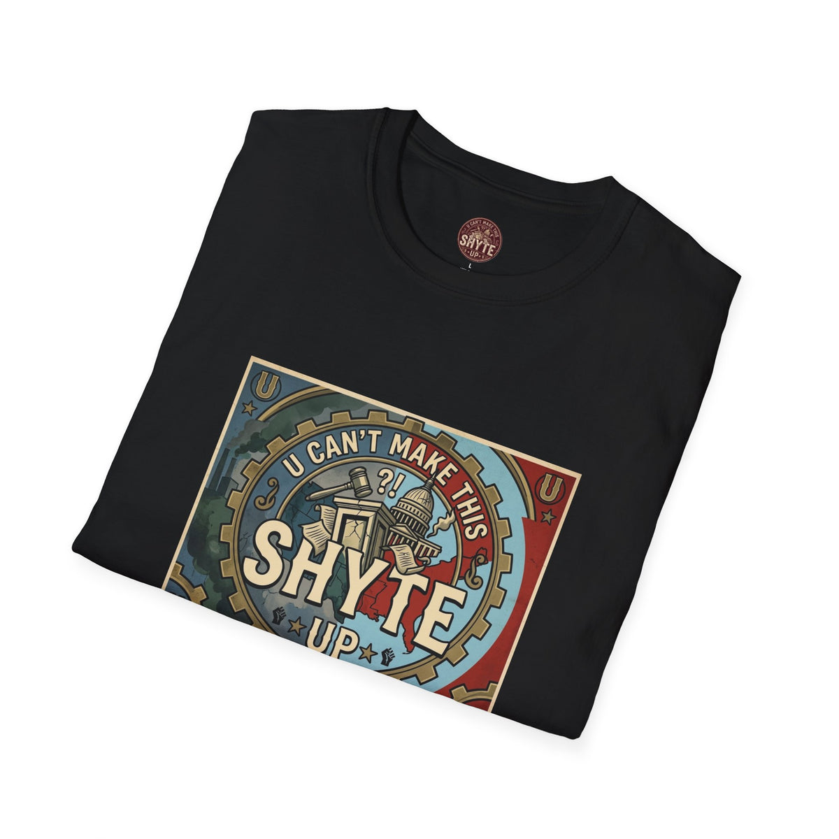 T-Shirt - U Cant Make This Shyte Up - Is This America First Capitalism -Eagle -Unisex Softstyle