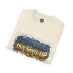 T-Shirt - U Cant Make This Shyte Up -  Bulldozer  Satire-  Unisex Softstyle