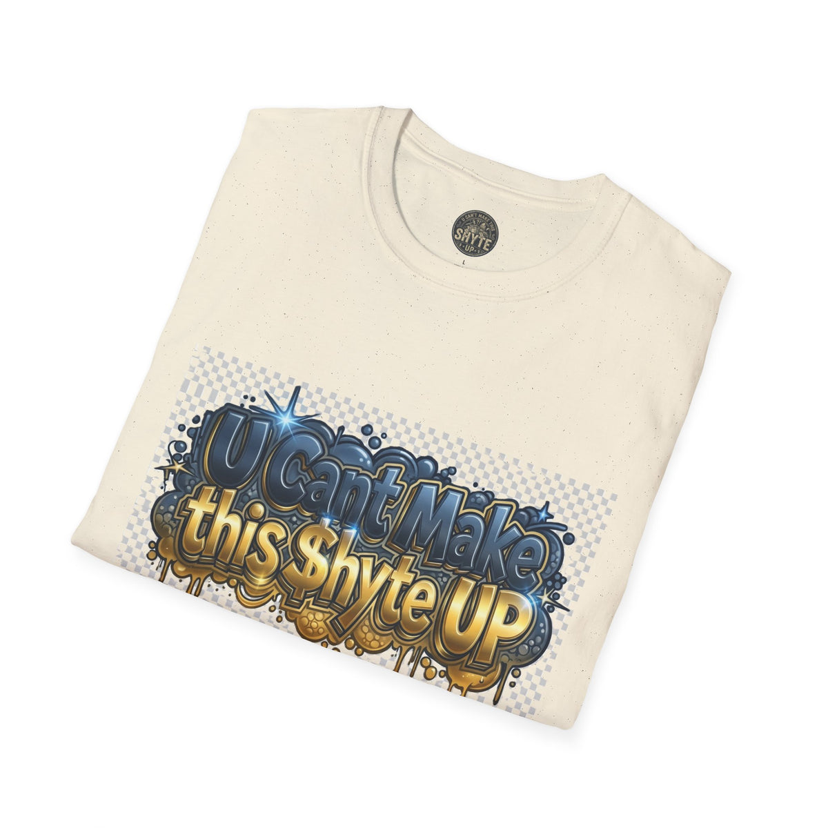T-Shirt - U Cant Make This Shyte Up -  Bulldozer  Satire-  Unisex Softstyle