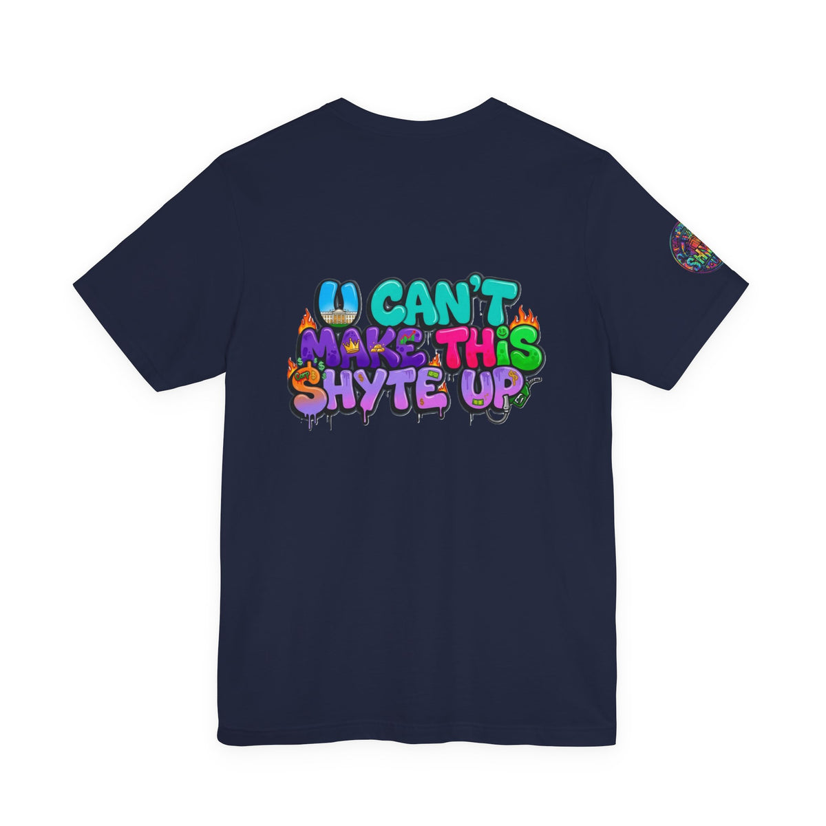 T-Shirt - Psych U Cant Make This Shyte Up -Unisex Jersey Short Sleeve Tee
