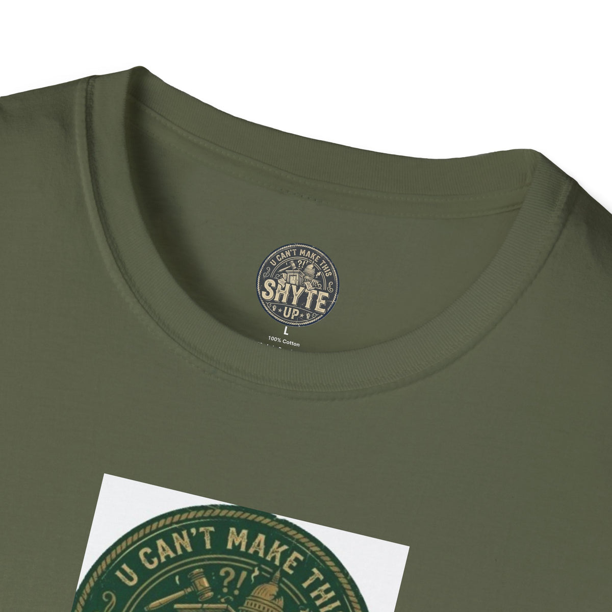 T-Shirt - U Cant Make This Shyte Up - Green Satire - Unisex Softstyle