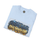 T-Shirt - U Cant Make This Shyte Up -  Bulldozer  Satire-  Unisex Softstyle