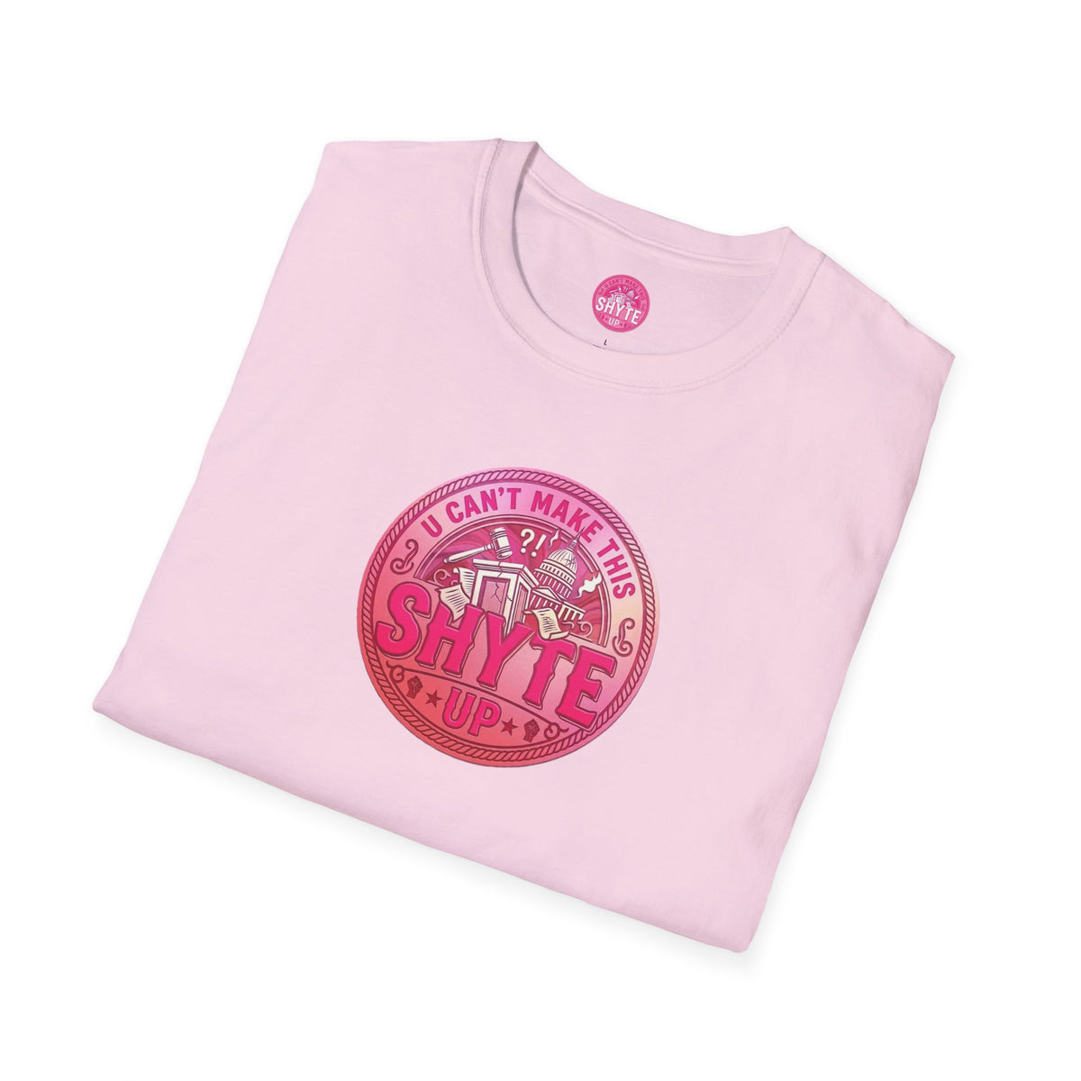 T-Shirt - U Cant Make This Shyte Up - Pink-Lovers Bubble Satire - Unisex Softstyle T-Shirt