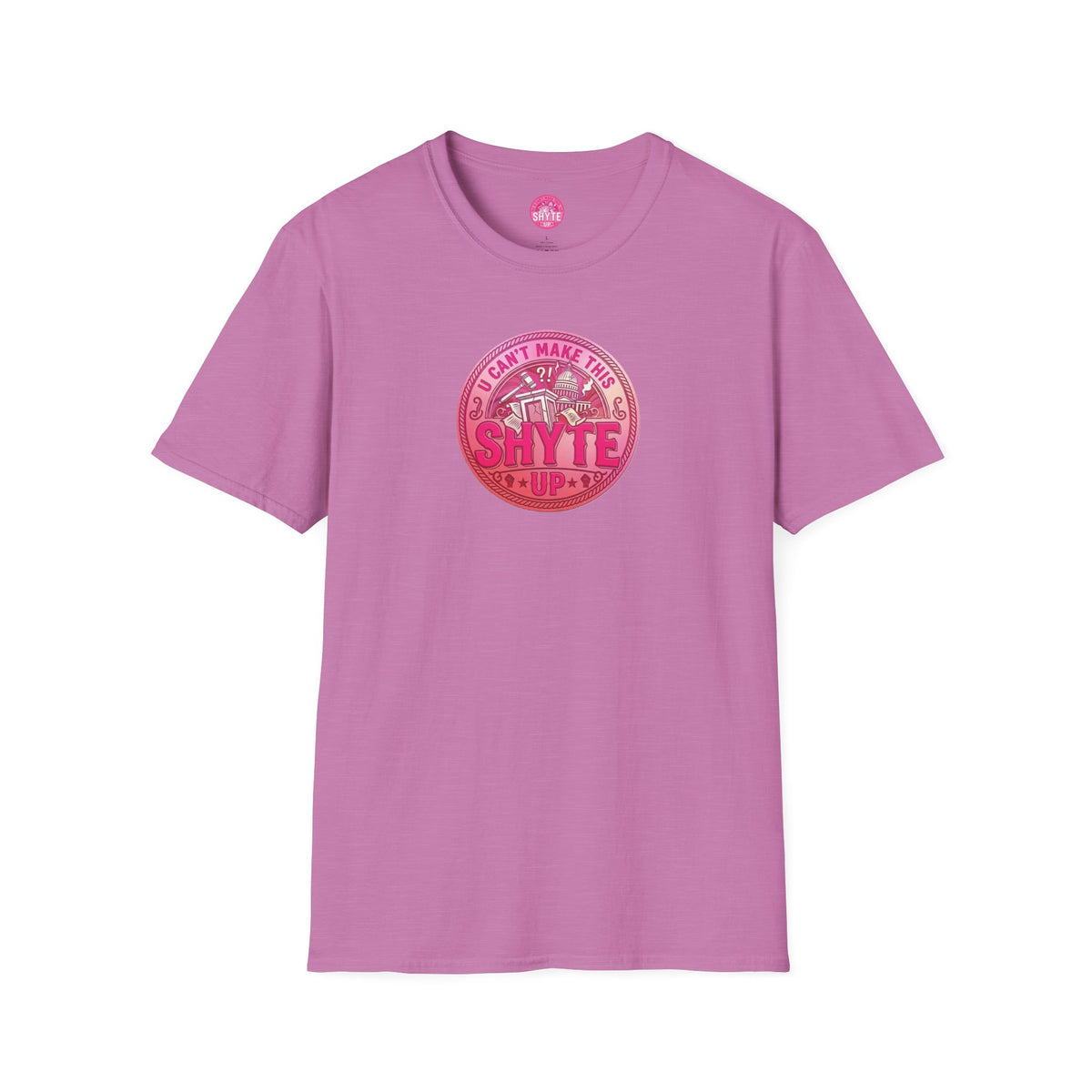 T-Shirt - U Cant Make This Shyte Up - Pink-Lovers Bubble Satire - Unisex Softstyle T-Shirt