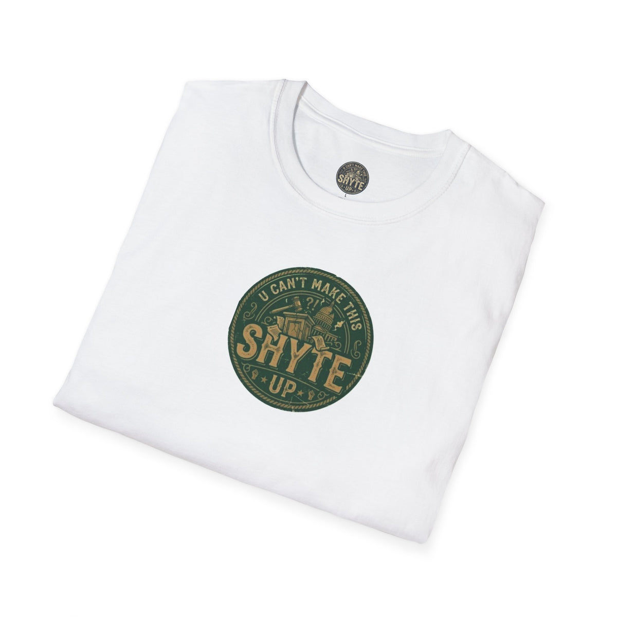 T-Shirt - U Cant Make This Shyte Up - Green Satire - Unisex Softstyle