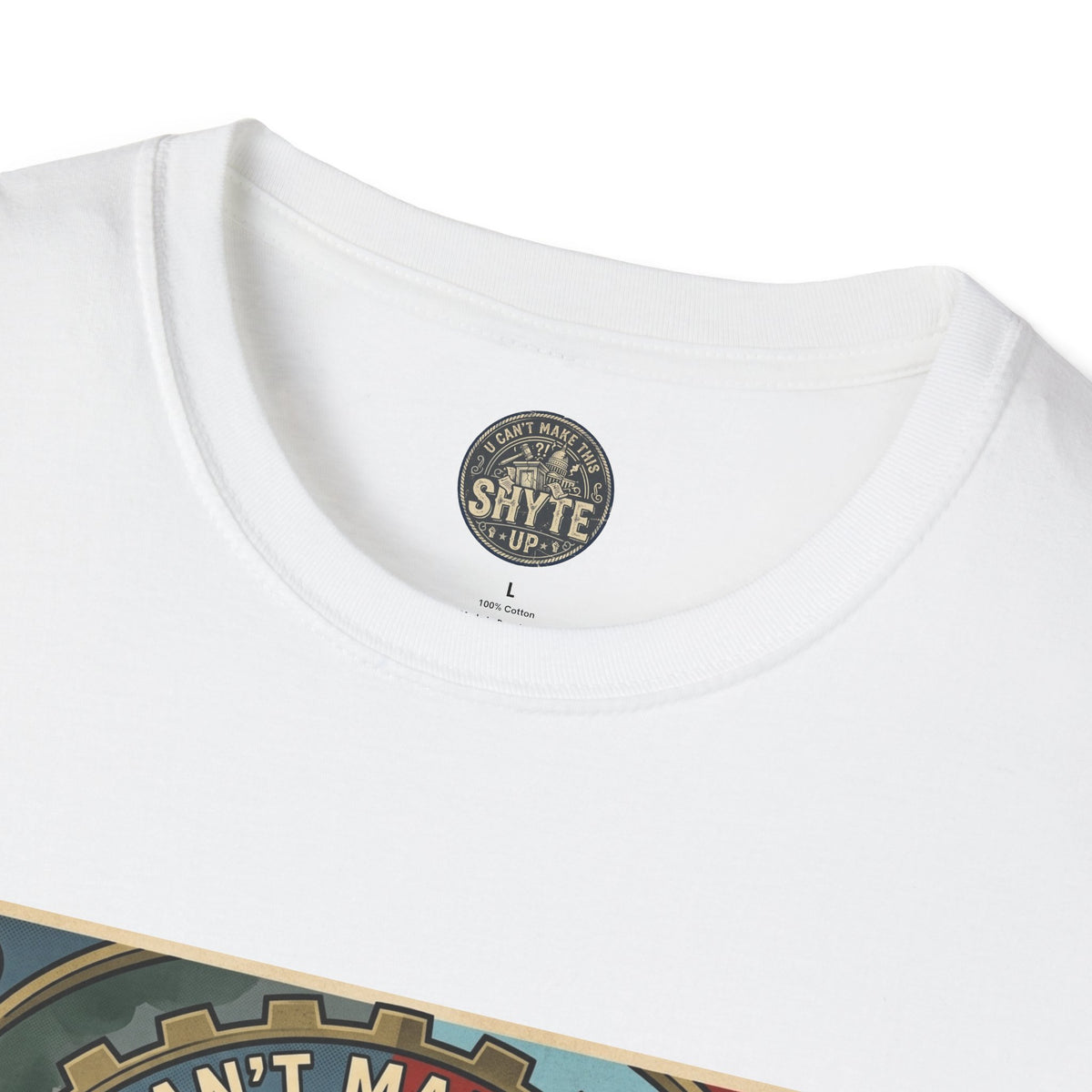 T-Shirt - U Cant Make This Shyte Up - Is This America First Capitalism -Unisex Softstyle