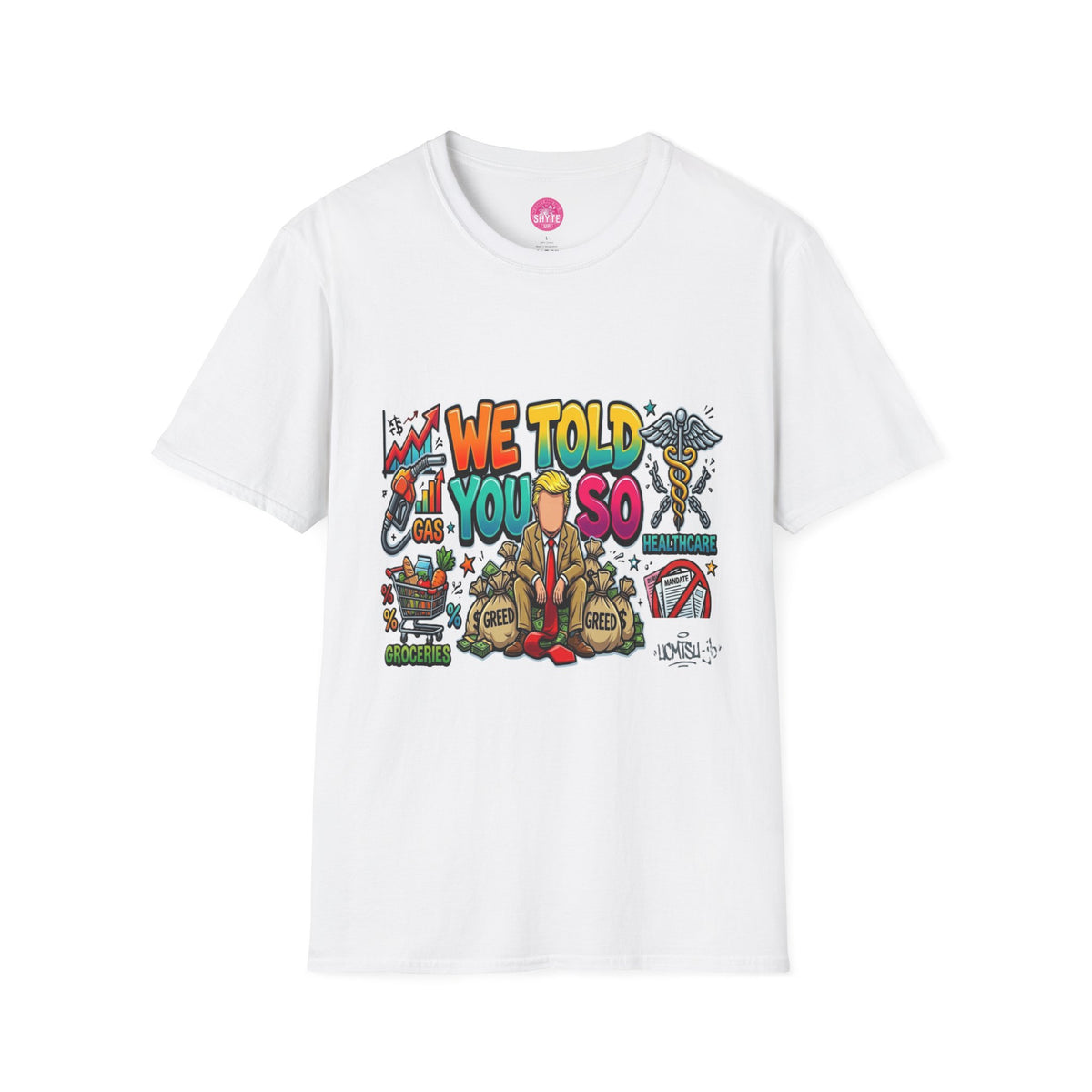 T-Shirt- We Told You So - Bubble Graffiti - Unisex Softstyle T-Shirt