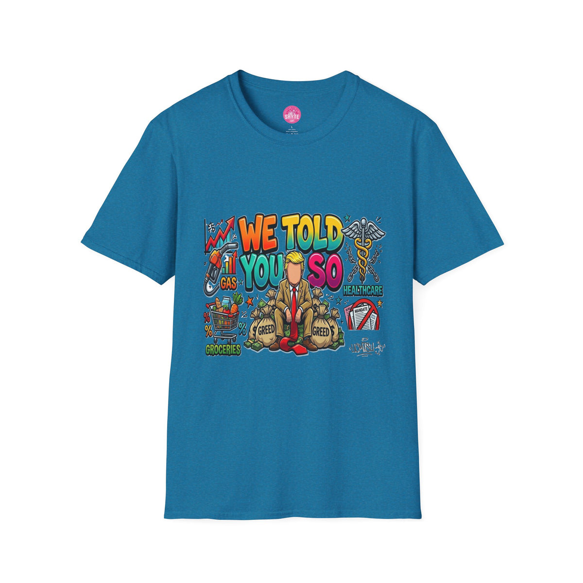 T-Shirt- We Told You So - Bubble Graffiti - Unisex Softstyle T-Shirt
