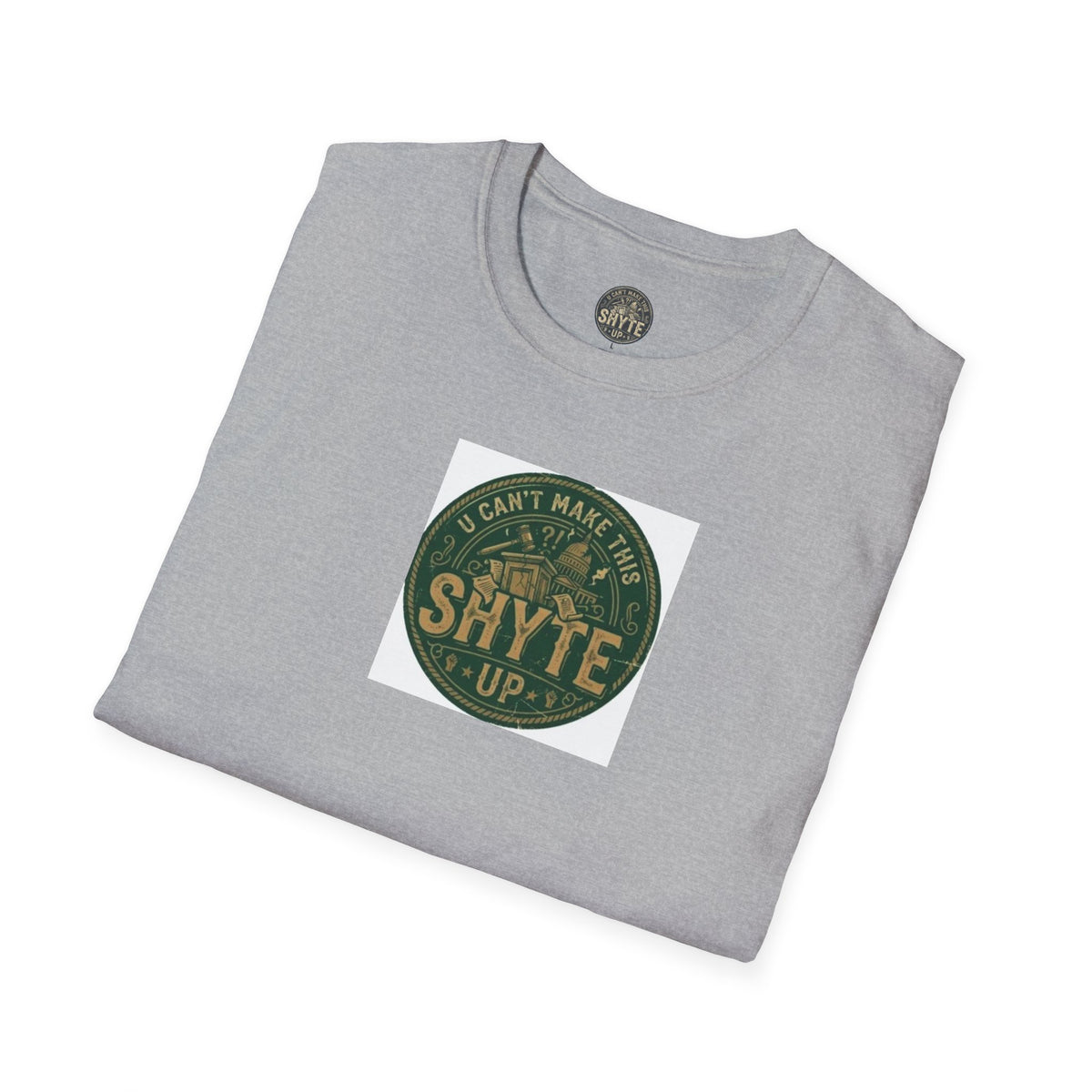 T-Shirt - U Cant Make This Shyte Up - Green Satire - Unisex Softstyle