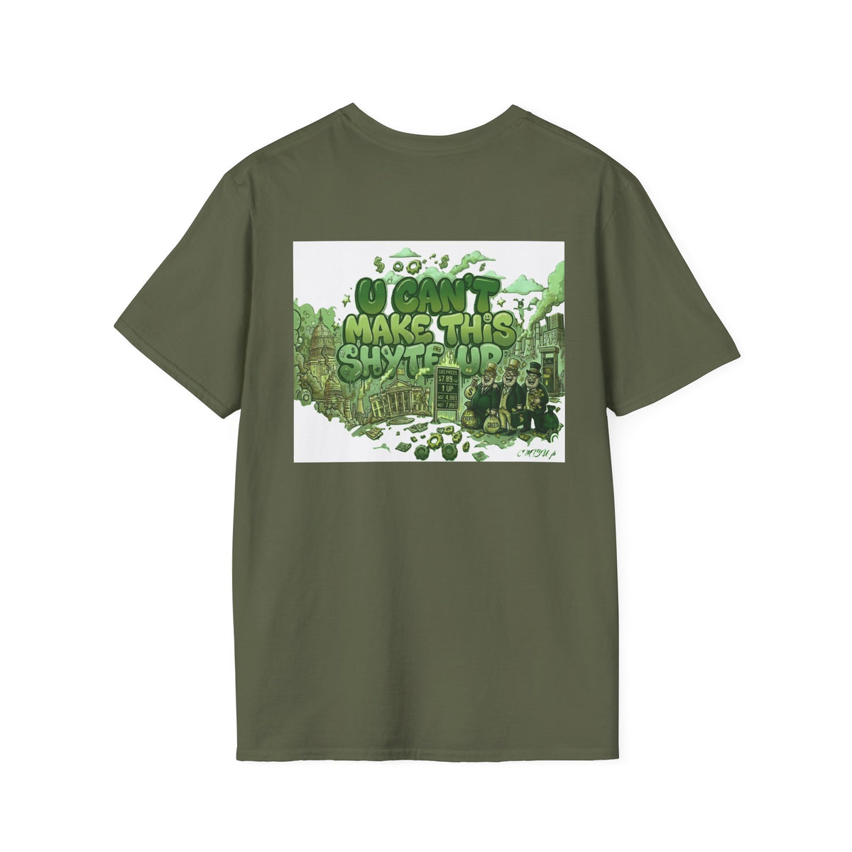 T-Shirt - U Cant Make This Shyte Up - Green Satire - Unisex Softstyle
