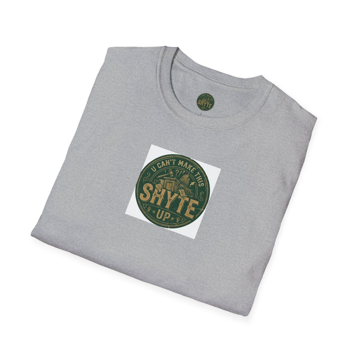 T-Shirt -U Cant Make This Shyte Up - Green Cartoon Bubble  - Unisex Softstyle