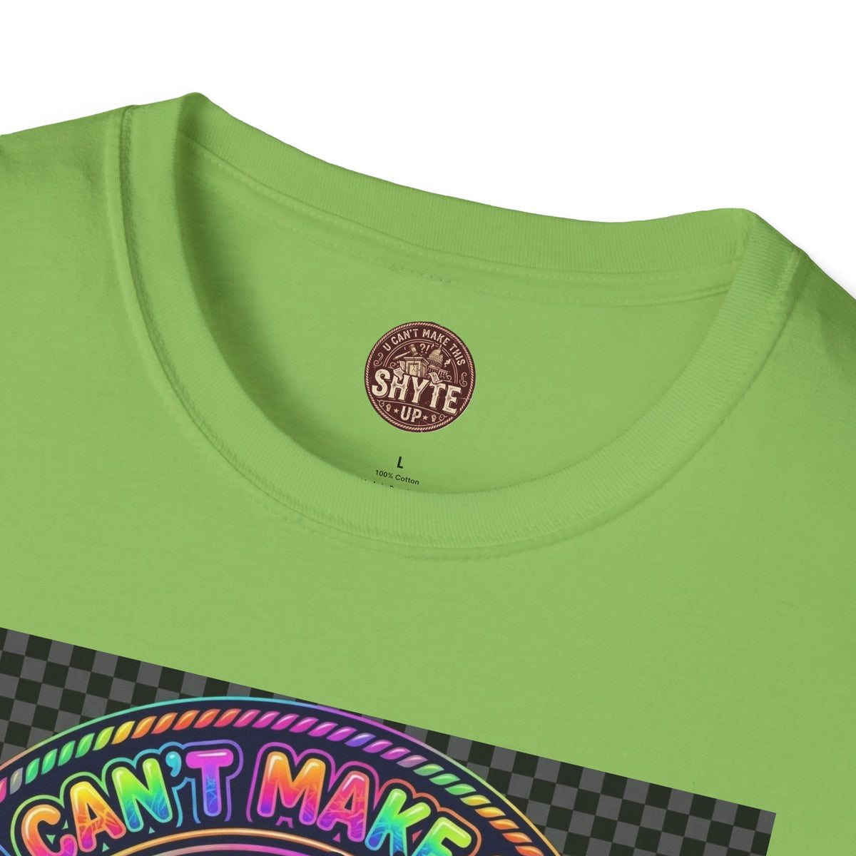 T-Shirt -U Cant Make This Shyte Up - NEON Bright Graffiti Satire - Unisex Softstyle
