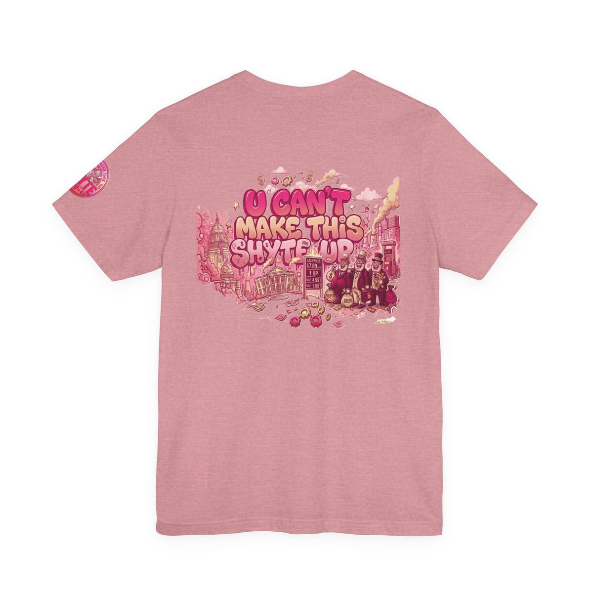 T-Shirt - U Cant Make This Shyte Up - Pink-licious Bubble Satire - Unisex Jersey Short Sleeve Tee