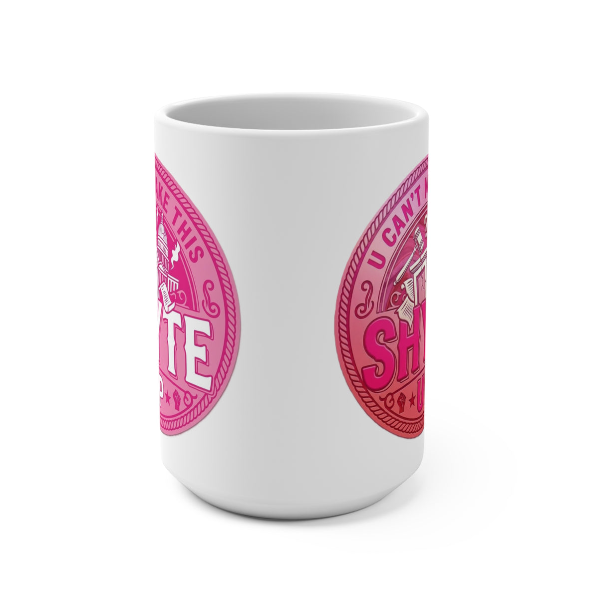 Mug  - Bubbalicious Pink - U Can't Make This Shyte Up  Logo - Mug 15oz