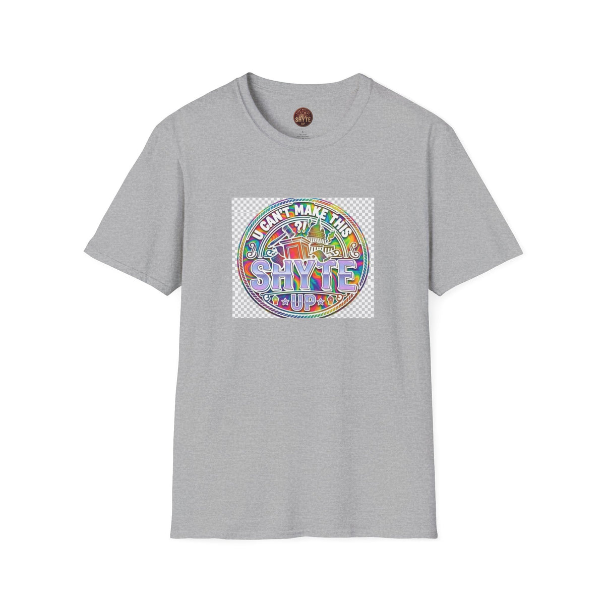 T-Shirt - U Cant Make This Shyte Up -  Psychedelic Logo Bubble Graffiti Satire-  Unisex Softstyle