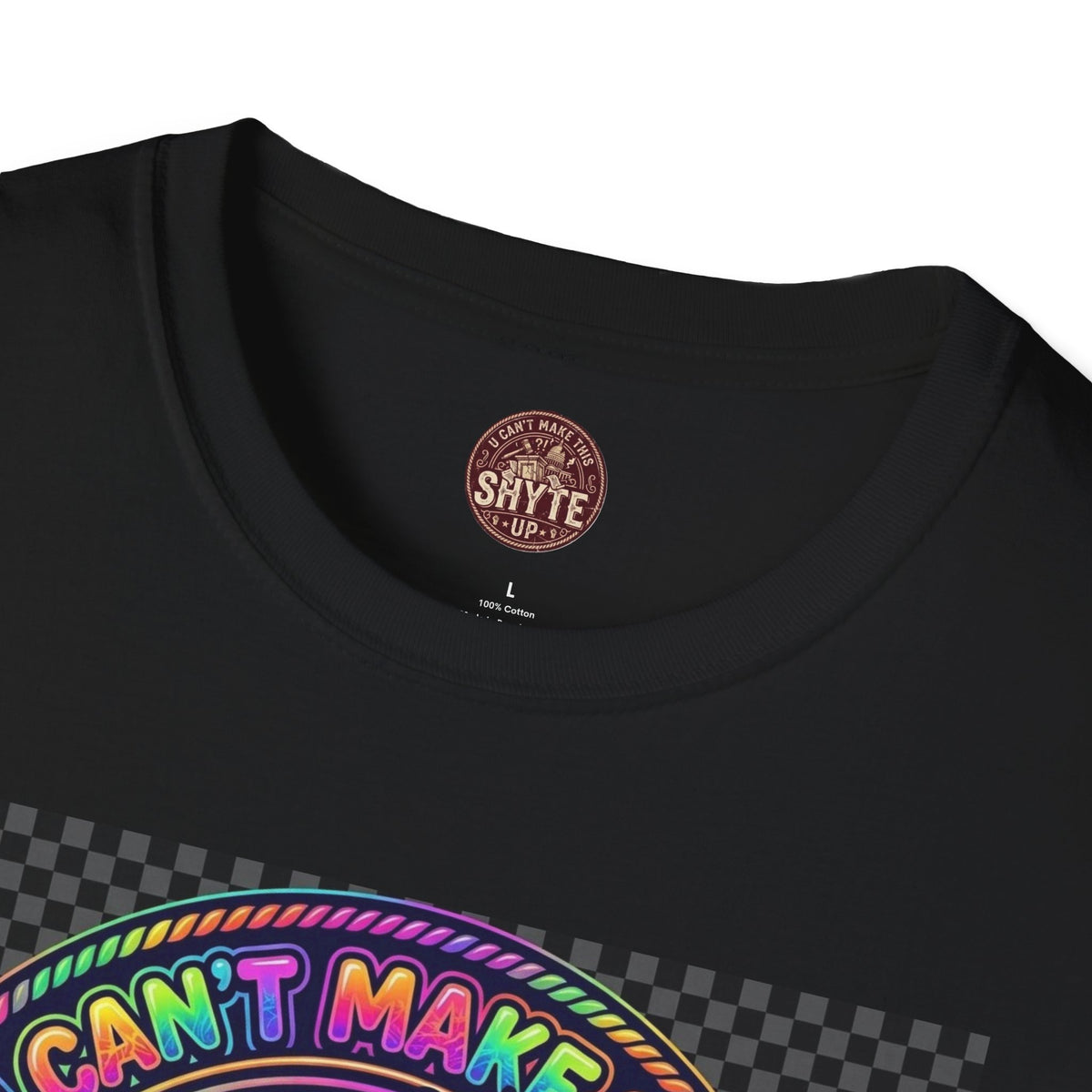 T-Shirt -U Cant Make This Shyte Up - NEON Bright Graffiti Satire - Unisex Softstyle