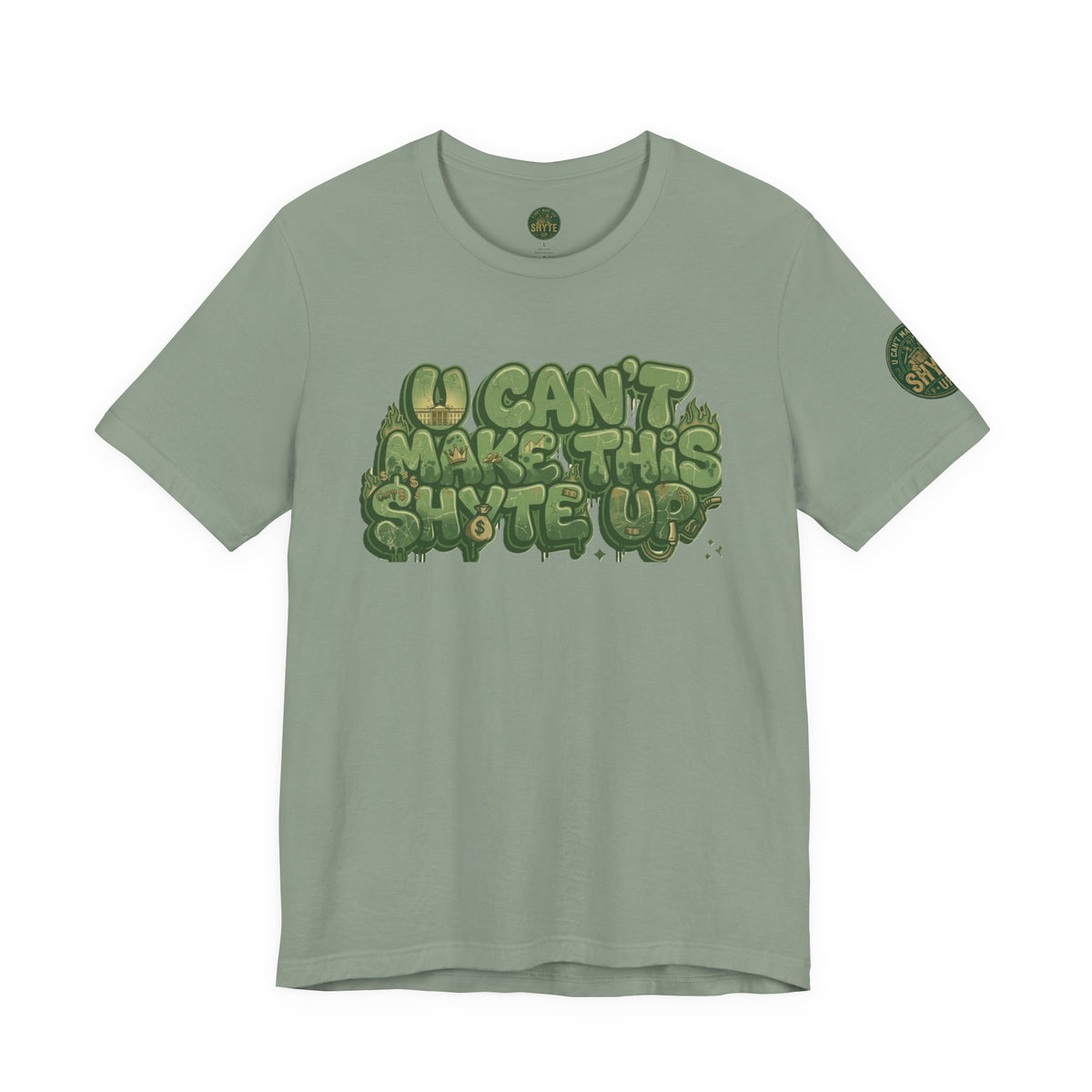 T-Shirt - U Cant Make This Shyte Up - Green-Phase-Bubble Satire -Unisex Jersey Short Sleeve Tee