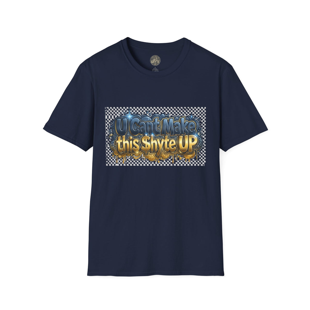 T-Shirt - U Cant Make This Shyte Up -  Bulldozer  Satire-  Unisex Softstyle