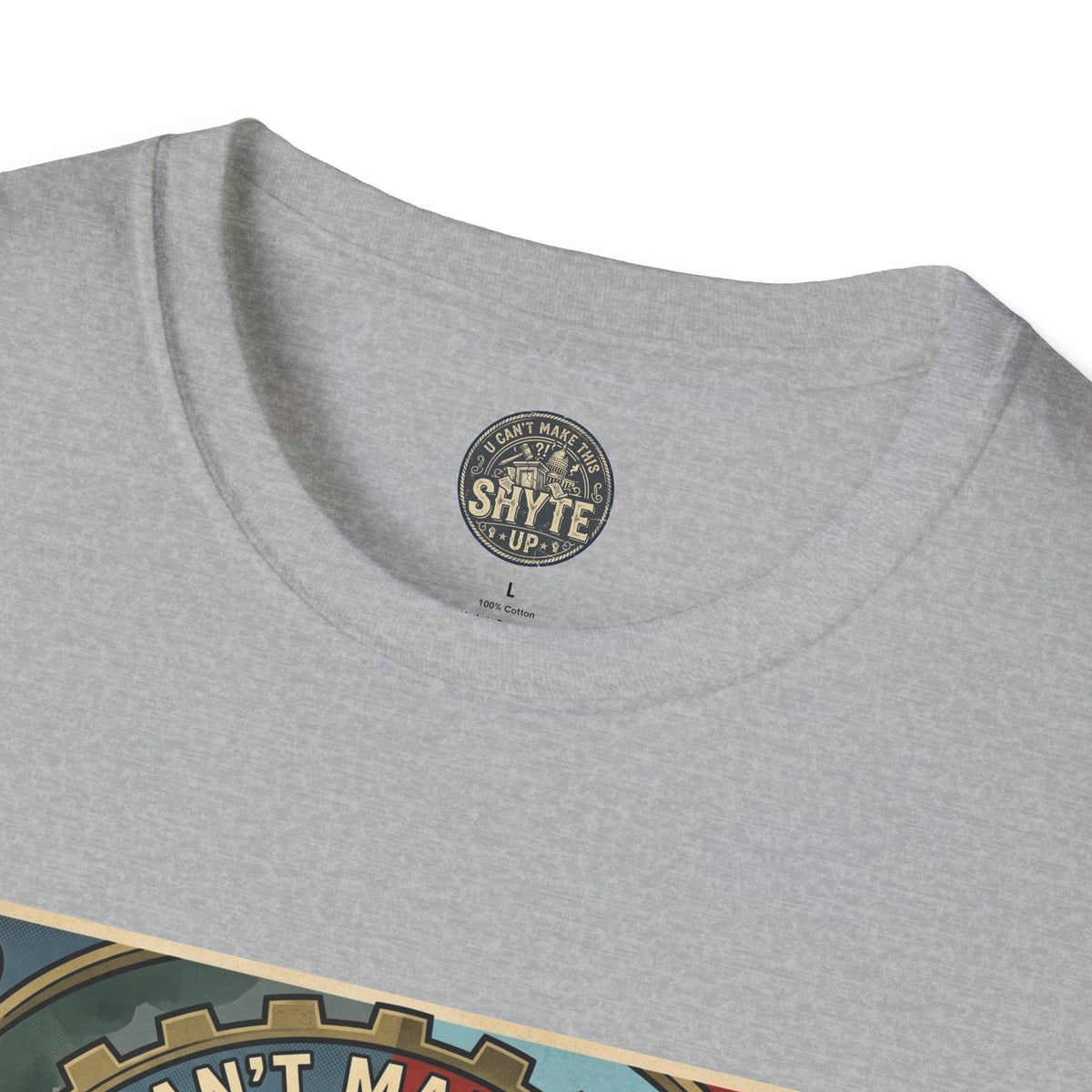 T-Shirt - U Cant Make This Shyte Up - Is This America First Capitalism -Unisex Softstyle