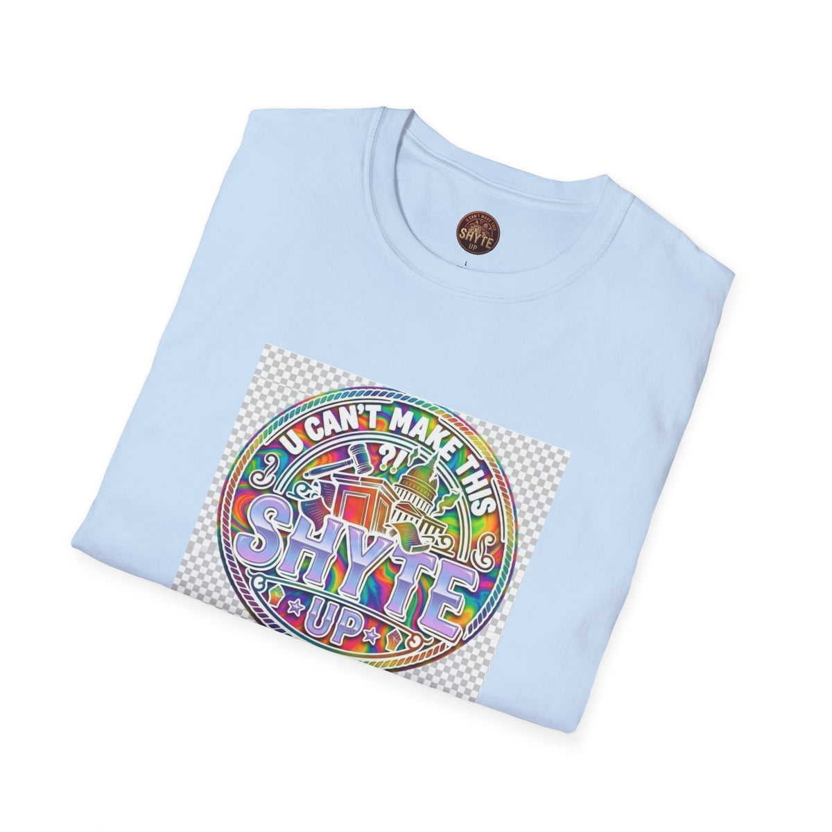 T-Shirt - U Cant Make This Shyte Up -  Psychedelic Logo Bubble Graffiti Satire-  Unisex Softstyle
