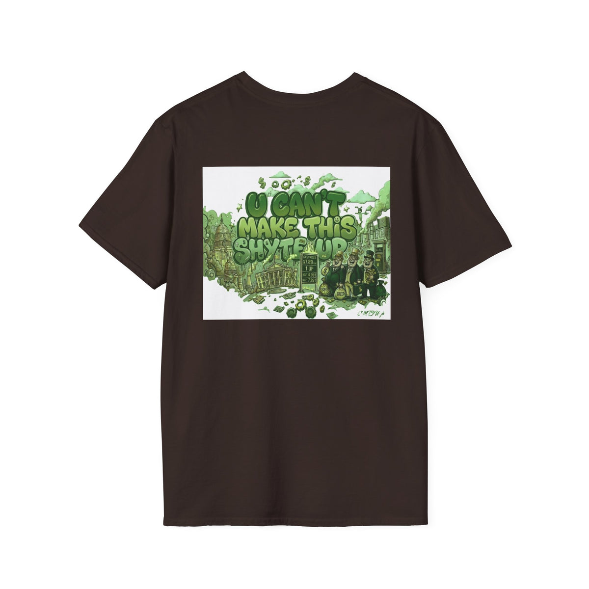 T-Shirt - U Cant Make This Shyte Up - Green Satire - Unisex Softstyle