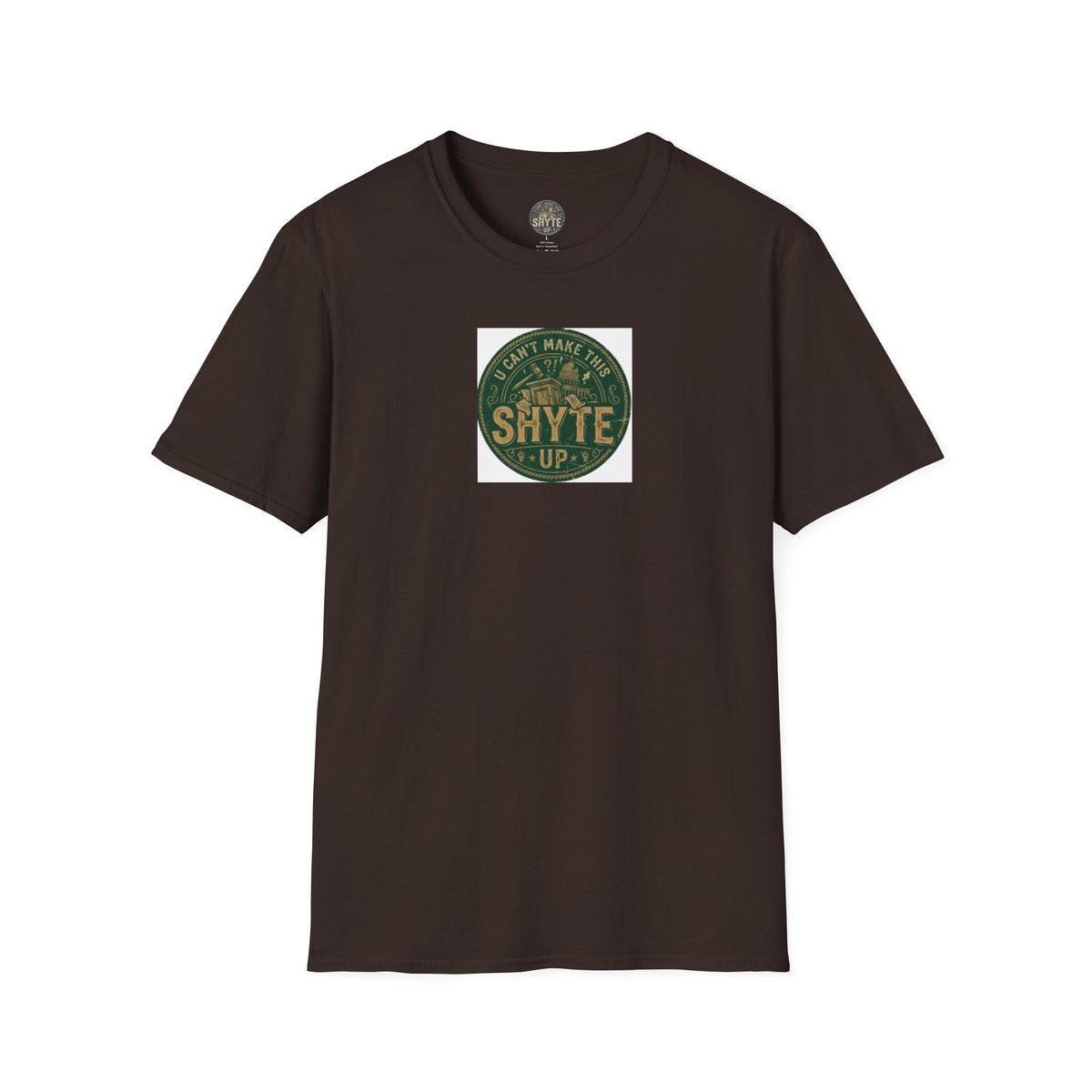 T-Shirt - U Cant Make This Shyte Up - Green Satire - Unisex Softstyle