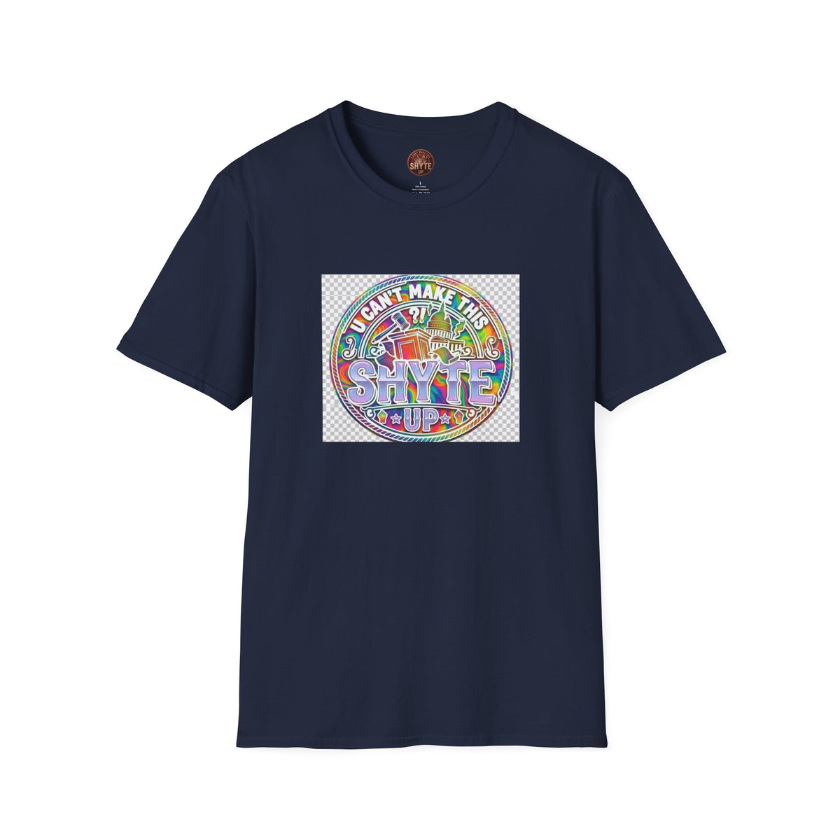 T-Shirt - U Cant Make This Shyte Up -  Psychedelic Logo Bubble Graffiti Satire-  Unisex Softstyle